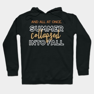 Summer Collapsed into Fall Autumn Quotes Dark Ver Hoodie